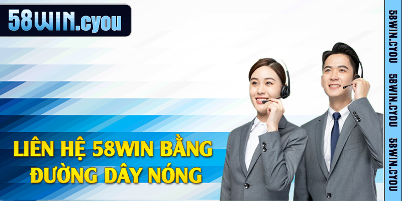 Liên hệ 58win bằng đường dây nóng