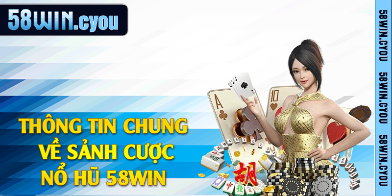 Nổ Hũ 58win - Chơi Thả Ga Trúng Jackpot Cực Khủng 2 Tổng hợp thể loại nổ hũ 58win siêu hot
